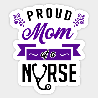 Proud Mom of a Nurse Sticker